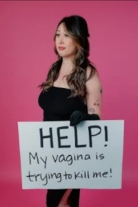 Help, My Vagina is trying to Kill Me!