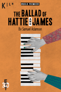 The Ballad of Hattie and James at The Kiln (formerly Tricycle Theatre), Inner London