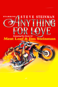 Anything for Love - Steve Steinman's Anything For Love - The Meat Loaf Story tickets and information
