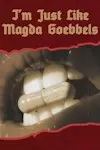 I'm Just Like Magda Goebbels archive