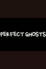 Perfect Ghosts