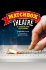 Matchbox Theatre: An Evening of Short Entertainments