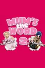 Mum's the Word 2