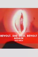 Revolt. She Said. Revolt again