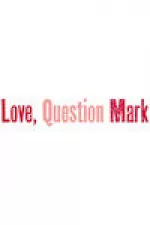 Love, Question Mark