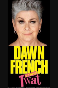 Dawn French - Dawn French is A Huge Twat tickets and information