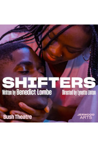 Shifters at Bush Theatre, Inner London