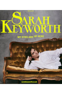 Sarah Keyworth - My Eyes Are Up Here tickets and information