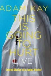 Adam Kay - This is Going to Hurt (Secret Diaries of a Junior Doctor) tickets and information