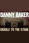 Danny Baker - Cradle to the Stage archive