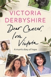 Victoria Derbyshire - Dear Cancer, Love Victoria archive
