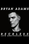 Bryan Adams - Reckless - 30th Anniversary Tour archive