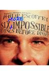 Philip Escoffey - Six Impossible Things to do Before Dinner archive