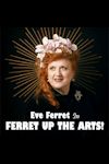 Eve Ferret - Ferret Up The Arts! archive