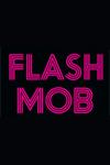 Flash Mob - Where Dance Worlds Collide archive