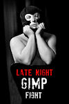 Late Night Gimp Fight - Late Night Gimp Fight in Late Night Gimp Fight! archive