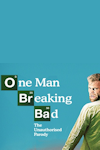 One Man Breaking Bad - The Unauthorised Parody archive