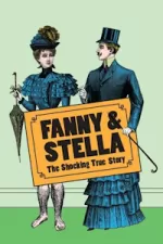 Fanny & Stella: The Shocking True Story