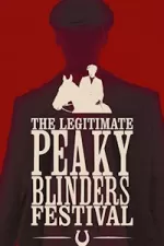 PEAKY BLINDERS: The Legitimate Peaky Blinders Festival