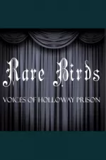 Rare Birds - Voices of Holloway Prison
