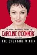Caroline O'Connor: The Showgirl Within