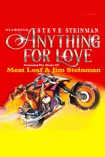 Anything for Love - Steve Steinman's Anything For Love - The Meat Loaf Story